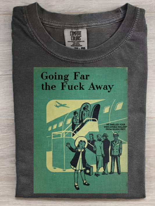 Going Far the Fuck Away T-Shirt