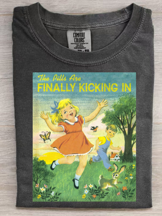 The Pills Are Finally Kicking In T-Shirt