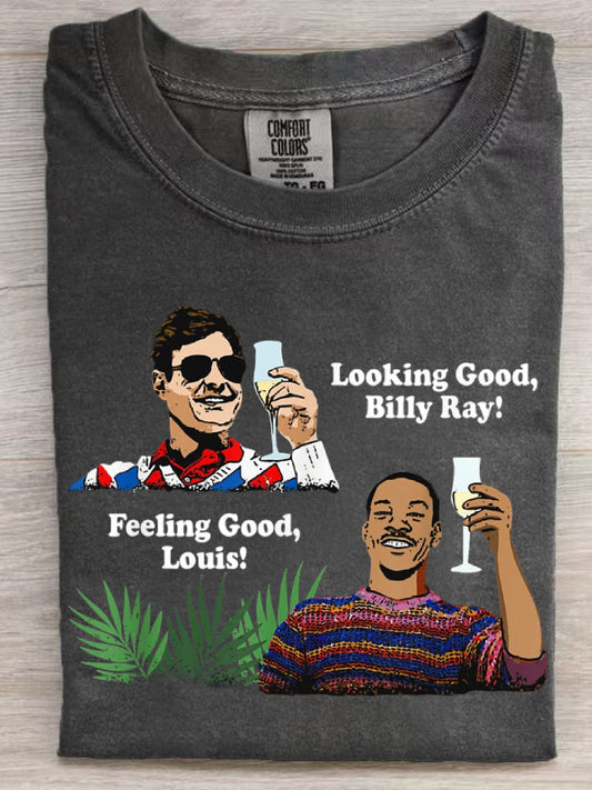 Funny Looking Good, Billy Ray Feeling Good Unisex T-Shirt
