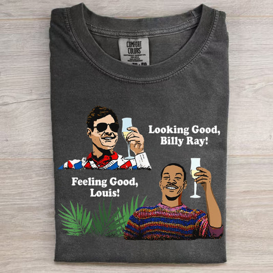Funny Looking Good, Billy Ray Feeling Good Unisex T-Shirt