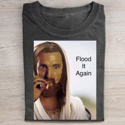 Flood It Again Jesus Meme T-Shirt