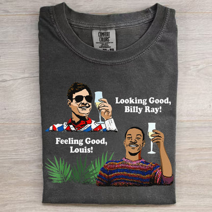 Funny Looking Good, Billy Ray Feeling Good Unisex T-Shirt